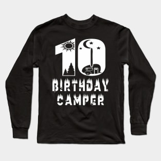 10Th Birthday Camper 10 Years Old Camping Lover Party Long Sleeve T-Shirt